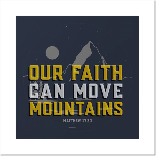 Matthew 17:20 Bible Verse Our Faith Can Move Mountains - Christian Wall Art by ChristianShirtsStudios